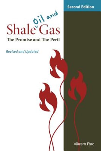 Shale Oil and Gas: The Promise and the Peril, Revised and Updated Second Edition, Vikram Rao - Paperback - 9781934831076
