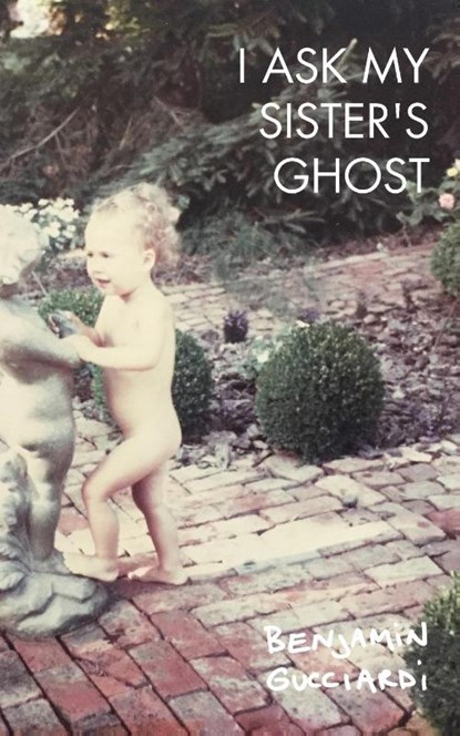 I Ask My Sister's Ghost, GUCCIARDI,  Benjamin - Paperback - 9781934832738