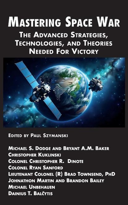 Mastering Space War, Paul Szymanski ; Michael S Dodge ; Bryant A M Baker - Gebonden - 9781934840122