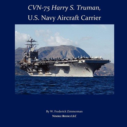 CVN-75 HARRY S. TRUMAN, U.S. Navy Aircraft Carrier, W Frederick Zimmerman - Paperback - 9781934840269