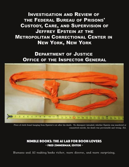 Investigation and Review of the Federal Bureau of Prisons' Custody, Care, and Supervision of Jeffrey Epstein at the Metropolitan Correctional Center in New York, New York, Department of Justice - Paperback - 9781934840849