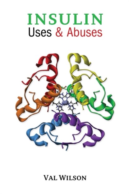 Insulin Uses & Abuses, Val Wilson - Paperback - 9781934844632