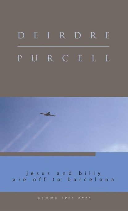 Jesus and Billy Are Off to Barcelona, Deirdre Purcell - Paperback - 9781934848074