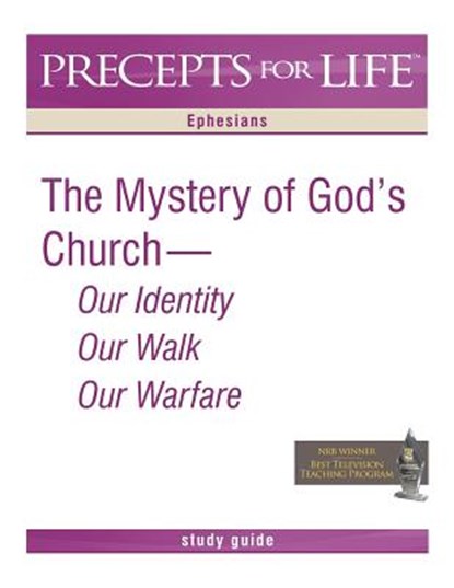 Precepts for Life Study Guide: The Mystery of God's Church -- Our Identity, Our Walk, Our Warfare (Ephesians), Kay Arthur - Paperback - 9781934884980