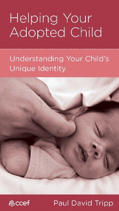 Helping Your Adopted Child, Paul David Tripp - Gebonden - 9781934885314