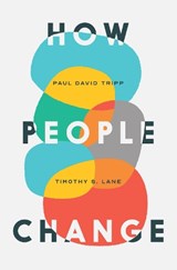 How People Change - Paul David Tripp ; Timothy S. Lane - 9781934885536