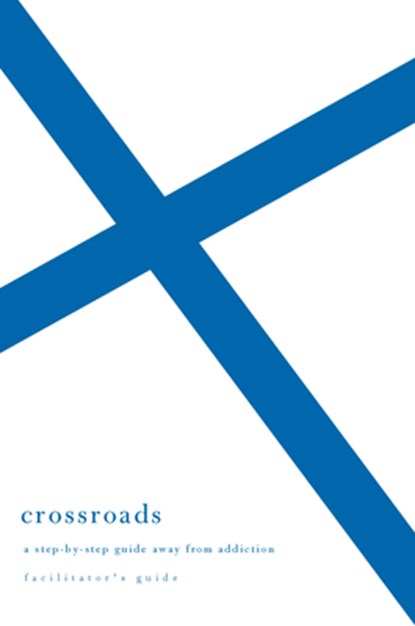 Crossroads: A Step-By-Step Guide Away from Addiction (Facilitator's Guide), Edward T. Welch - Paperback - 9781934885932