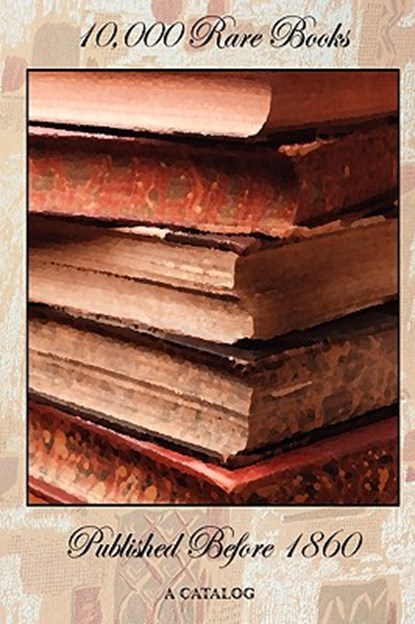 10,000 Rare Books Published Before 1860 - A Catalog, Bernard Quaritch - Paperback - 9781934939260