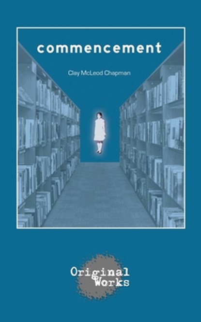 Commencement, Clay McLeod Chapman - Paperback - 9781934962657