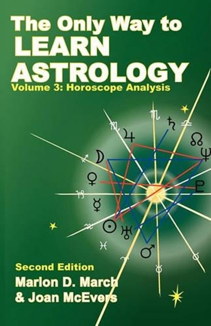 The Only Way to Learn About Astrology, Volume 3, Second Edition, Marion D. March ; Joan McEvers - Paperback - 9781934976036