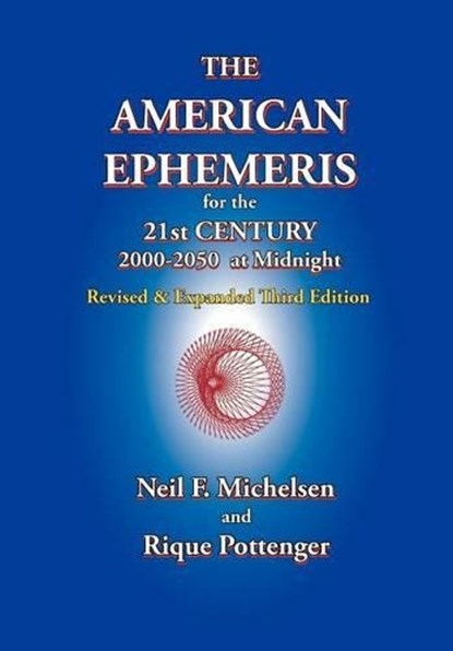 The American Ephemeris for the 21st Century, 2000-2050 at Midnight, Neil F. Michelsen ; Rique Pottenger - Paperback - 9781934976135