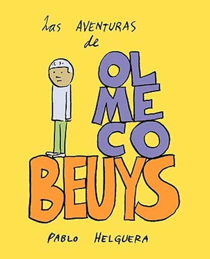 Las Aventuras de Olmeco Beuys, Pablo Helguera - Paperback - 9781934978313