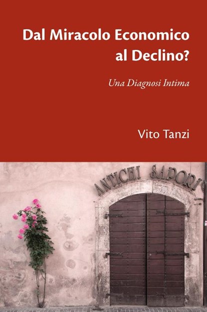 Dal Miracolo Economico al Declino? Una Diagnosi Intima, Professor Vito (International Monetary Fund Institute Washington DC) Tanzi - Paperback - 9781934978603