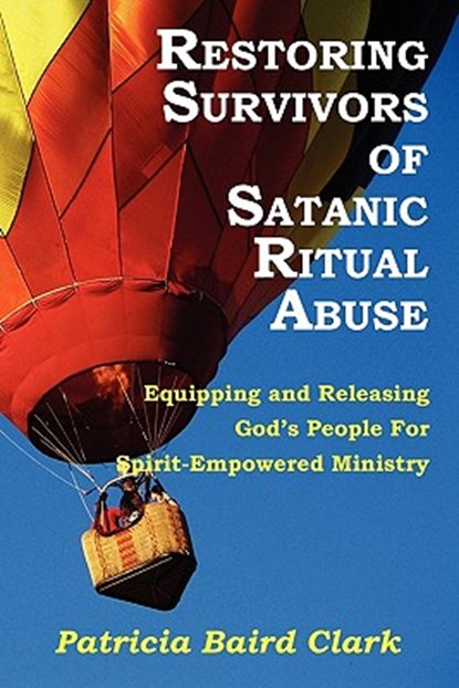 Restoring Survivors of Satanic Ritual Abuse, CLARK,  Patricia Baird - Paperback - 9781935018384