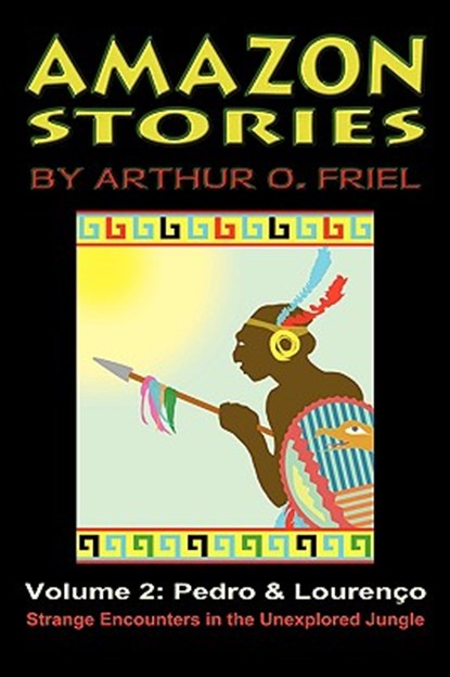 Amazon Stories: Vol. 2: Pedro & Lourenco, Arthur O. Friel - Paperback - 9781935031062