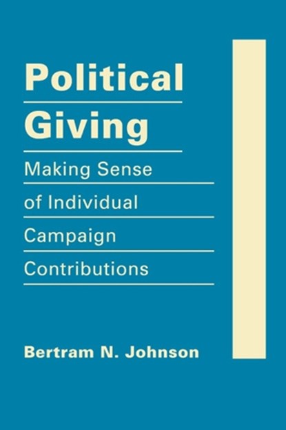 Political Giving, Bertram N. Johnson - Gebonden - 9781935049555