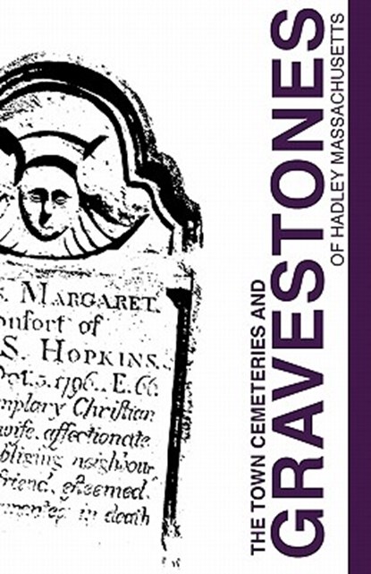 Town Cemeteries and Gravestones of Hadley Massachusetts, Hadley Historical Commission - Paperback - 9781935052241