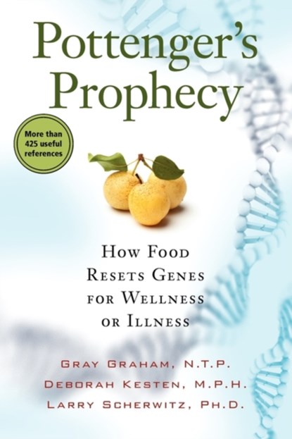 Pottenger's Prophecy, Gray Graham ; Deborah Kesten ; Larry Scherwitz - Paperback - 9781935052333