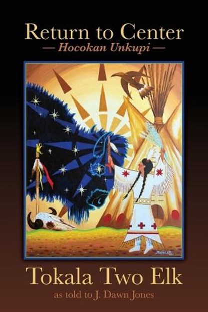 Return to Center, Tokala Two Elk - Paperback - 9781935052999