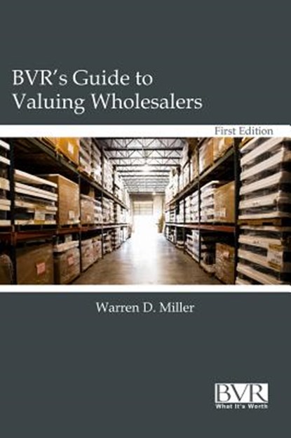 BVR's Guide to Valuing Wholesalers, Warren D Miller - Gebonden - 9781935081722