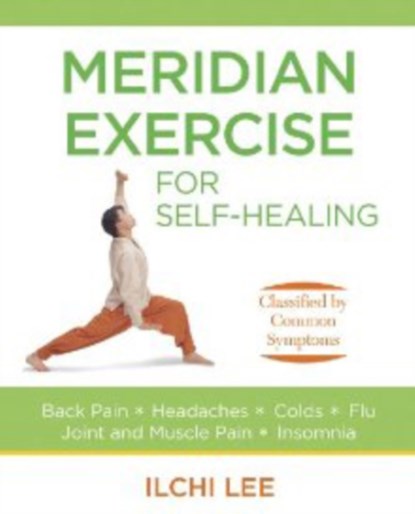 Meridian Exercise for Self Healing, Ilchi Lee - Paperback - 9781935127109