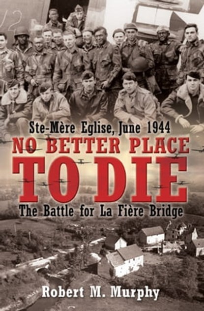 No Better Place to Die, Robert M. Murphy - Ebook - 9781935149699