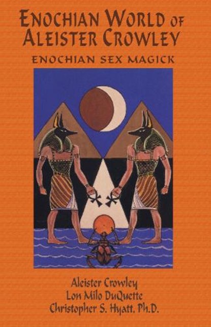 Enochian World of Aleister Crowley, ALEISTER CROWLEY ; CHRISTOPHER S,  Ph.D. Hyatt ; Lon Milo DuQuette - Paperback - 9781935150275