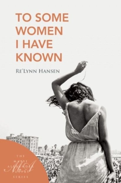 To Some Women I Have Known, ReLynn Hanson - Paperback - 9781935210689