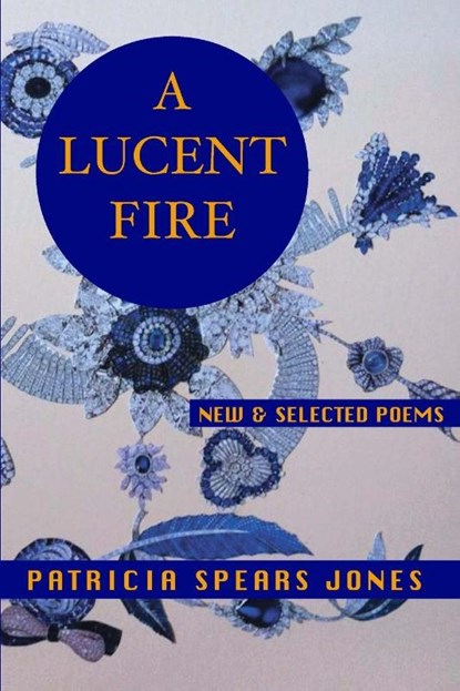 A Lucent Fire: New and Selected Poems, Patricia Spears Jones - Paperback - 9781935210696