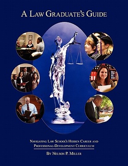 A Law Graduate's Guide, Nelson P. Miller - Paperback - 9781935220398