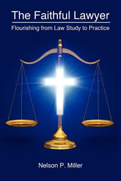 The Faithful Lawyer, Nelson P. Miller - Paperback - 9781935220404