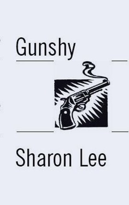 Gunshy, Sharon Lee - Ebook - 9781935224945
