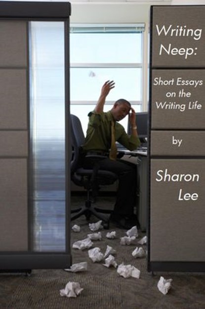 Writing Neep: Short Essays on the Writing Life, Sharon Lee ; Steve Miller - Ebook - 9781935224969