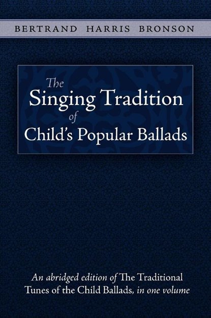 The Singing Tradition of Child's Popular Ballads, Bertrand Harris Bronson - Gebonden - 9781935243144