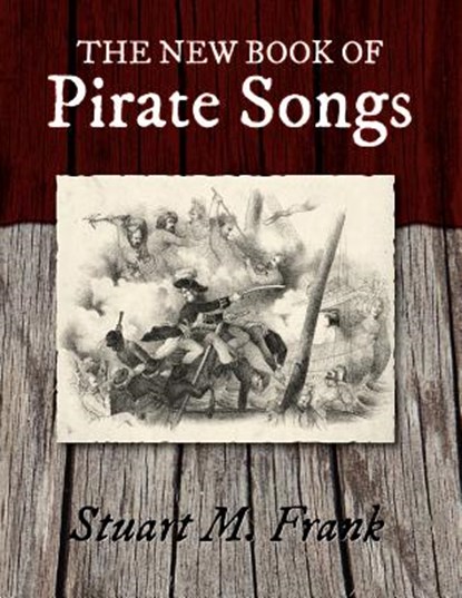 The New Book of Pirate Songs, Stuart M Frank - Paperback - 9781935243922