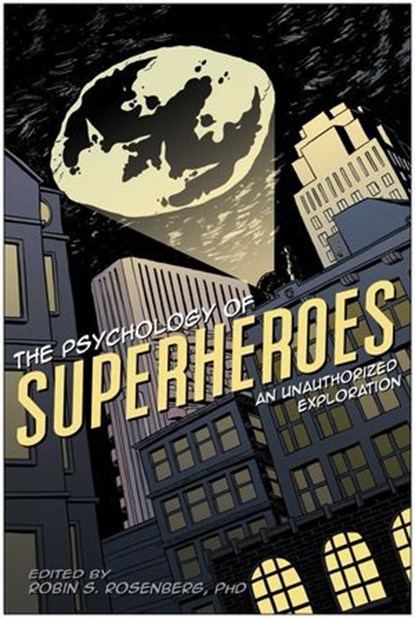 The Psychology of Superheroes, Robin S. Rosenberg ; Jennifer Canzoneri - Ebook - 9781935251361