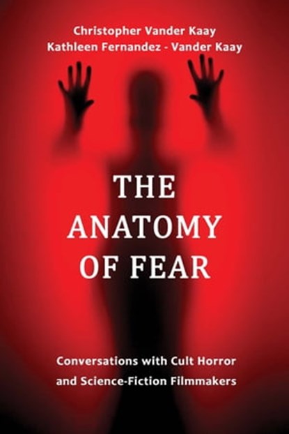 The Anatomy of Fear, Chris Vander Kaay ; Kathleen Fernandez- Vander Kaay - Ebook - 9781935254980