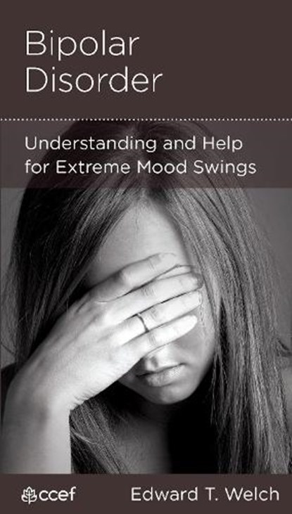 Bipolar Disorder, Edward T. Welch - Gebonden - 9781935273622