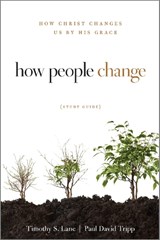 How People Change Study Guide - Paul David Tripp ; Timothy S. Lane - 9781935273844