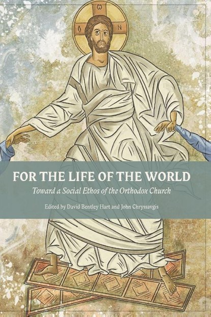 For The Life Of The World, David Bentley Hart ; John Chryssavgis - Paperback - 9781935317807