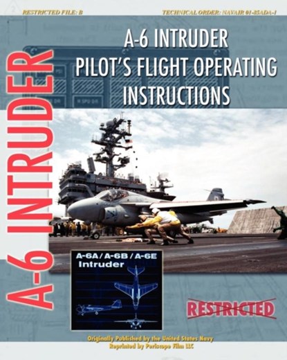 A-6 Intruder Pilot's Flight Operating Instructions, United States Navy - Paperback - 9781935327769
