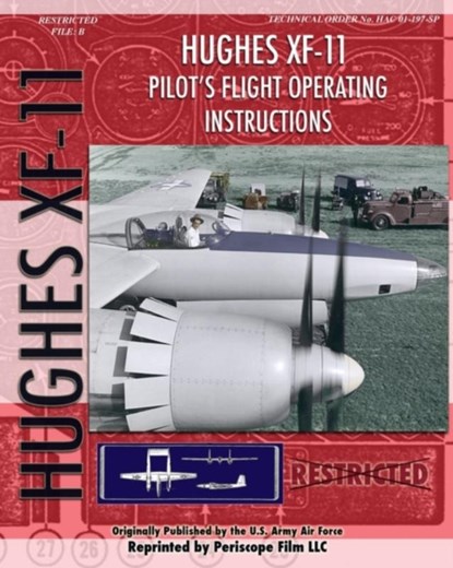 Hughes XF-11 Pilot's Flight Operating Instructions, U.S. Army Air Force - Paperback - 9781935327790