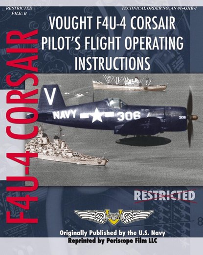 Vought F4U-4 Corsair Pilot's Flight Operating Instructions, United States Navy - Paperback - 9781935327837