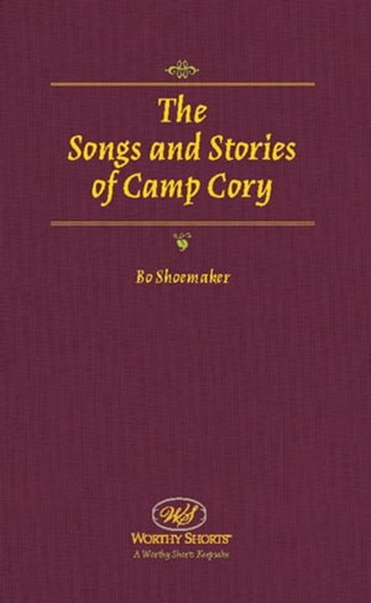 The Songs and Stories of Camp Cory, Bo Shoemaker - Ebook - 9781935340706