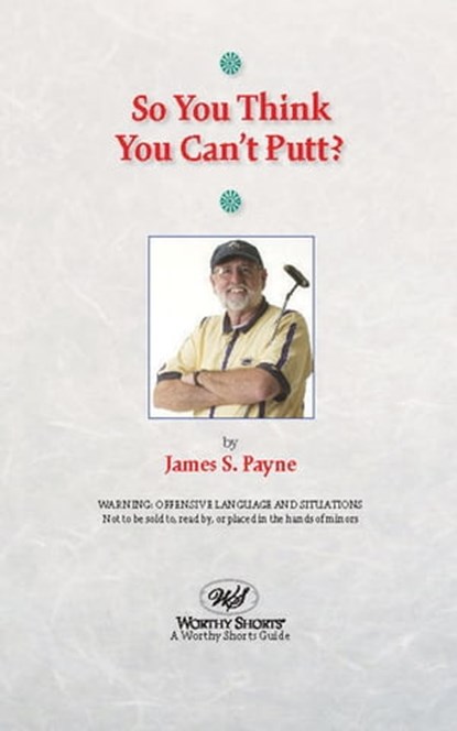So You Think You Can’t Putt?, James S. Payne - Ebook - 9781935340829