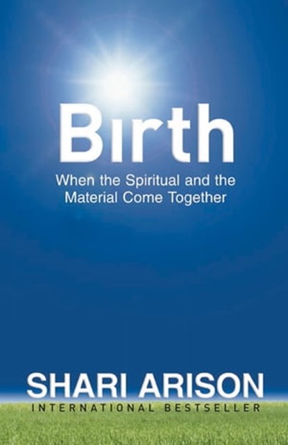 Birth: When the Spiritual and the Material Come Together, Shari Arison - Ebook - 9781935340980