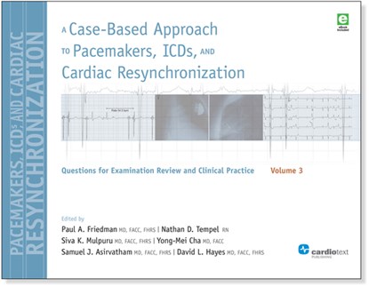 A Case-Based Approach to Pacemakers, ICDs, and Cardiac Resynchronization, Volume 3, Paul a Friedman ; David L Hayes ; Samuel J Asirvatham - Paperback - 9781935395911