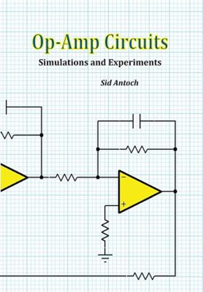 Op-Amp Circuits: Simulations and Experiments, Sid Antoch - Paperback - 9781935422150