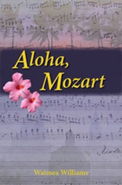 Aloha, Mozart, Waimea Williams - Gebonden - 9781935462668