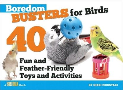 Boredom Busters for Birds, Nikki Moustaki - Paperback - 9781935484196